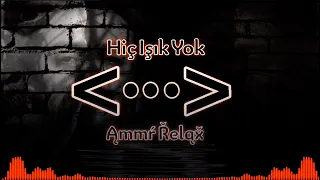 موسيقى لا يوجد ضوء الحفرة صدى AmmarRelax Instrumental Hiç Işık Yok Cukur Music 