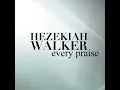 Every Praise ((album edit)) - Hezekiah Walker
