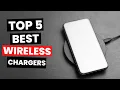 Top 5 Best Wireless Chargers 2025
