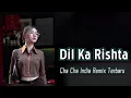 Lagu CHA - CHA INDIA DIL KA RISHTA °° Lagu Acara Remix Terbaru ( Arjhun Kantiper ) D\u0026D SOUND 🌴
