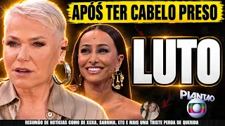 M0RRE AO TER CABELO PRES0 QUERIDA...| APRESENTADORA XUXA surpreende...| SABRINA SATO chega not...
