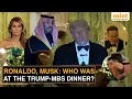 Bekijk rauwe beelden van het Trump-MBS-diner: Ronaldo, Elon Musk, Tim Cook en anderen zijn aanwezig
