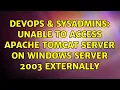 DevOps SysAdmins Unable to access Apache Tomcat server on WIndows Server 2003 externally