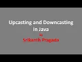 Understand upcasting and downcasting in Java