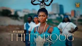 MYA DIAKER - THITT ROOG (Clip Officiel)