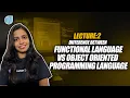 Lecture 2 Difference between Functional Language vs Object oriented programming language
