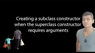 Creating a subclass constructor when the superclass constructor requires arguments