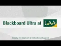 Welcome to UAA s Blackboard Ultra Conversion Course