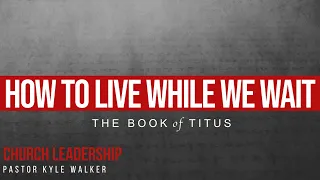 Church Leadership Pastor Kyle Walker