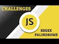 Javascript Challenges - Regex Palindrome
