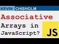 Does JavaScript support associative arrays - Kevin Chisholm