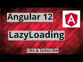 Lazy Loading in Angular Lazy Loading Routing