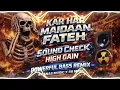 Lagu Kar Har Maidaan Fateh High Gain Sound Check Powerful Bass Remix By Anas Music X Rd Music 