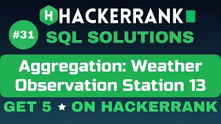 Weather Observation Station 13 SQL SOLUTIONS Get 5 on HackerRank SQL Tutorial AzharEdTech