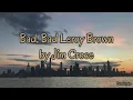 Bad Bad Leroy Brown by Jim Croce