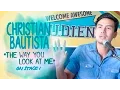 Download Lagu CHRISTIAN BAUTISTA performs THE WAY YOU LOOK AT ME