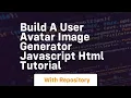 Build a user avatar image generator javascript html tutorial