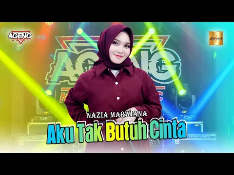 Download MP3 Nazia Marwiana ft Ageng Music - Aku Tak Butuh Cinta (Official Live Music)