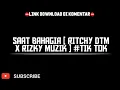 Download Lagu SAAT BAHAGIA [ RITCHY DTM X RIZKY MUZIK ] #TIK TOK