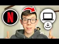 How To Download Netflix Movies On Laptop PC - Full Guide
