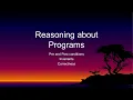 Reasoning About Programs Pre and Post Conditions Invariants and Correctness