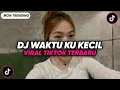DJ WAKTU KU KECIL AKU GAK TAU YANG MUNGIL MUNGIL | DJ TEMBAK DOR DOR VIRAL TIK TOK TERBARU 2025