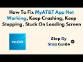 How To Fix MyAT T App Not Working Keep Crashing Keep Stopping Stuck On Loading Screen