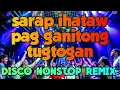 Sarap ihataw pag ganitong tugtogan DISCO NONSTOP REMIX 