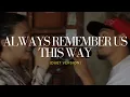 Download Lagu Always Remember Us This Way (Duet version)