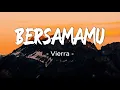 Download Lagu Bersamamu - Vierra | Lirik