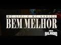 MC Hariel, MC LIPI - Bem Melhor (WEBCLIPE OFICIAL)