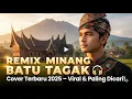Lagu REMIX MINANG BATU TAGAK 🎧 Cover Terbaru 2025 – Viral \u0026 Paling Dicari!