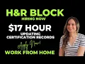 17 Hour H R Block Hiring Work From Home Updating Certification Records Paid Training No Degree