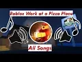 Lagu Roblox 🔊🎶 Work at a Pizza Place All Songs 🎶🔊