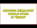 Arduino SerialPort Node js stuck in Error