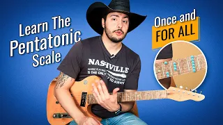 Learn The Pentatonic Scale ONCE AND FOR ALL
