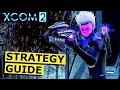XCOM 2 Strategy Guide How to beat XCOM 2 Guide for Beginners XCOM 2 Tips