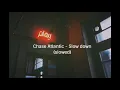 Download Lagu Chase Atlantic - Slow down (slowed down + reverb)
