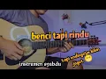 Download Lagu BENCI TAPI RINDU - DIANA NASUTION (gitar cover) by senar melody