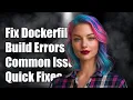How to Fix Dockerfile Build Failures Common Errors and Solutions