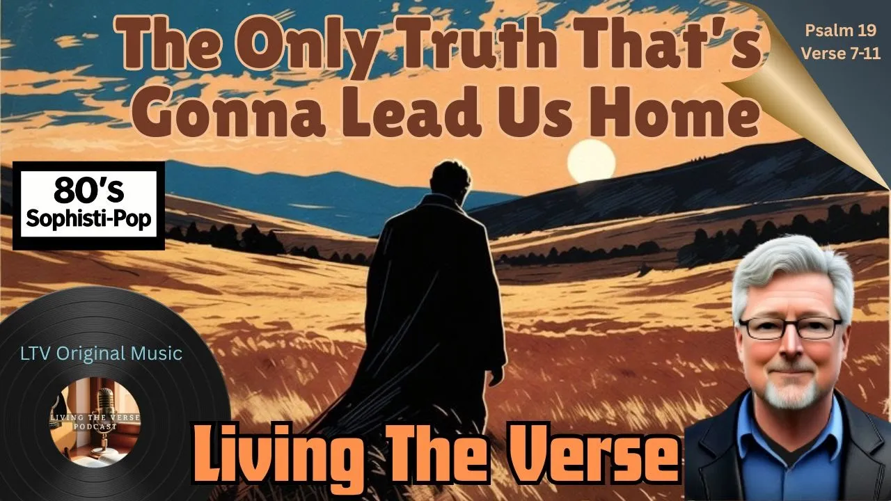 The Only Truth That's Gonna Lead Us Home |  Lyric Video Episode 28 | Psalm 19 | 1980s Sophisti-pop