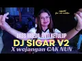 Download Lagu DJ SIGAR V2 x WEJANGAN CAK NUN . ENAK BUAT KARNAVAL
