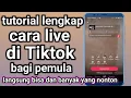 tutorial cara live di tiktok bagi pemula , cara live di Tiktok paling mudah