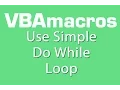 Use Simple Do While Loop - VBA Macros