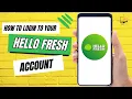 How to Login to Your HelloFresh Account