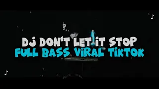 DJ DON'T LET IT STOP FULL BASS VIRAL TIKTOK TERBARU 2026