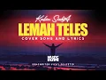 LEMAH TELES - Vicky Prasetyo LIRIK \u0026 COVER SONG KALIA SISKA