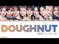 Download Lagu TWICE (トゥワイス) - DOUGHNUT | COLOR CODED LYRICS | jap/rom/eng