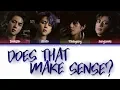 BTS (방탄소년단) - Outro: Does That Make Sense? (그게 말이 돼?) (Color Coded Lyrics Eng/Rom/Han)