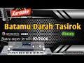 Download Lagu KARAOKE MINANG REMIX POPULER || BATAMU DARAH TASIROK - MISRA MOLAI ( FULL HD -KN7000) ASANO AGAM